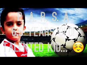 Amazing KiD Parsa since 5.5 to 6.5 years old!